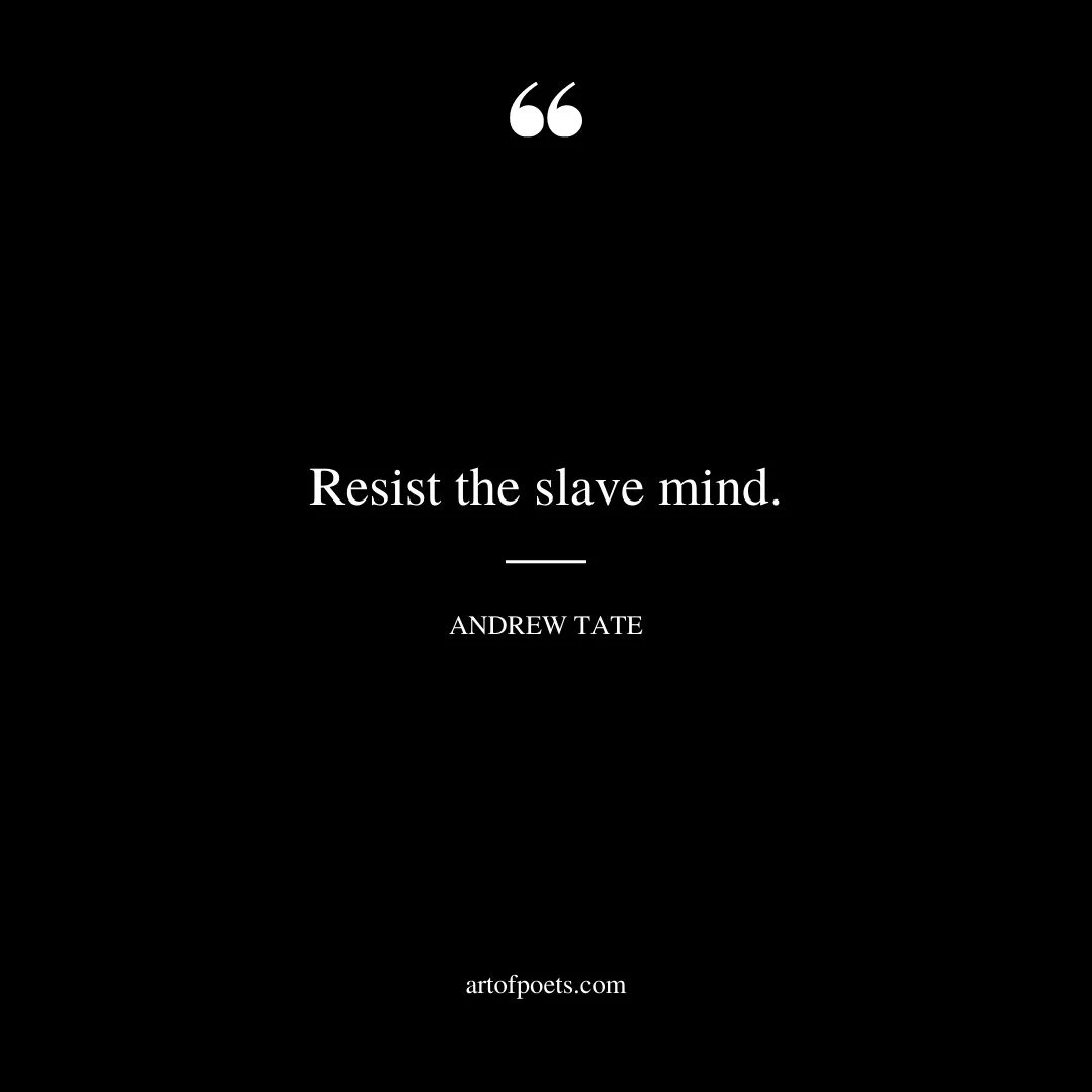 Resist the slave mind