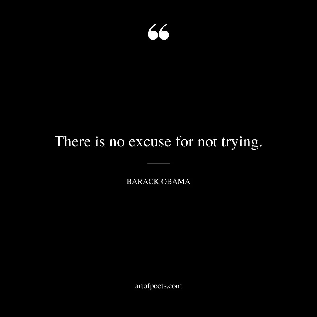 There is no excuse for not trying