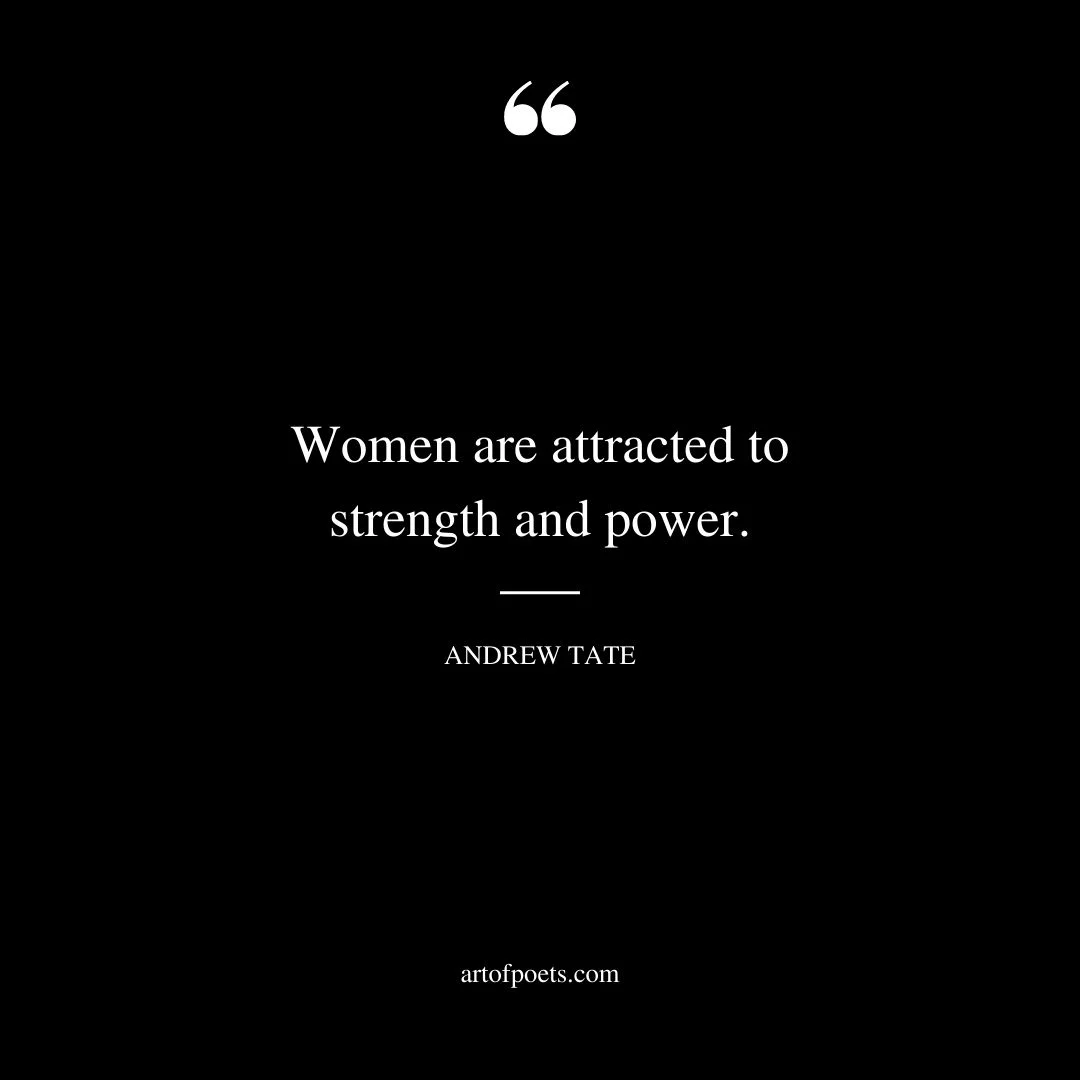 Women are attracted to strength and power