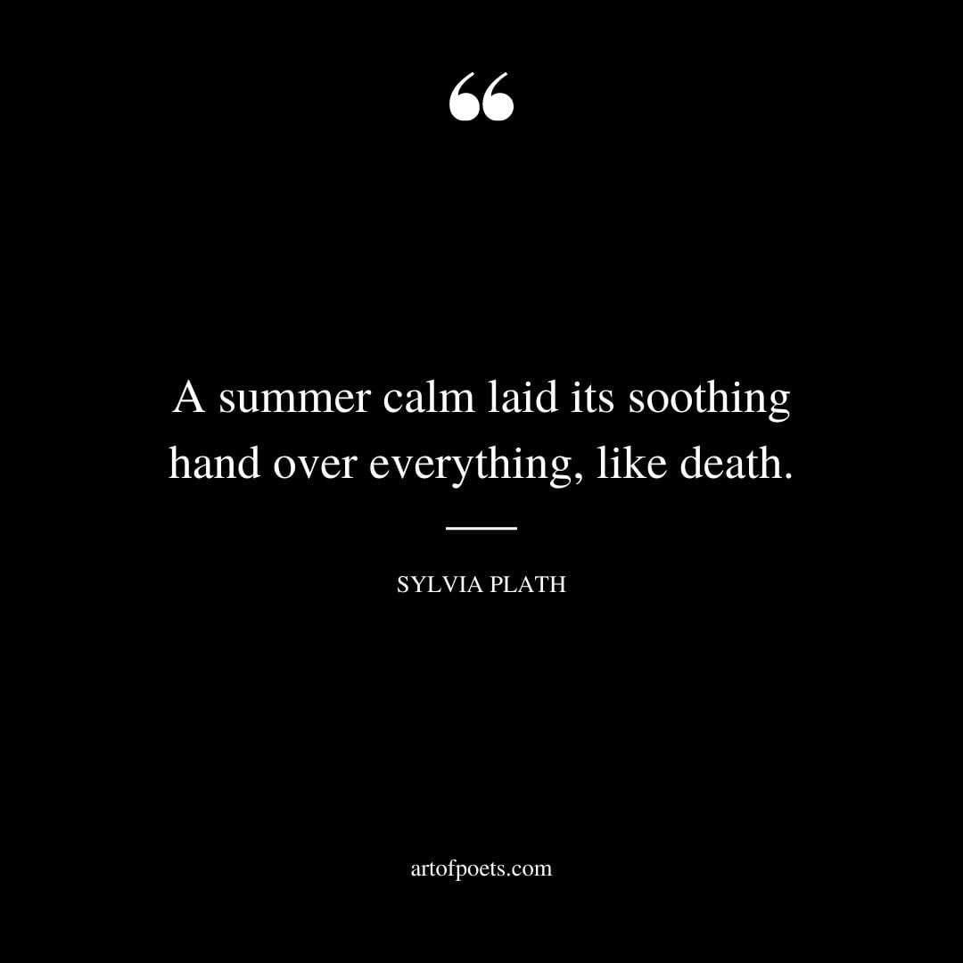 A summer calm laid its soothing hand over everything like death