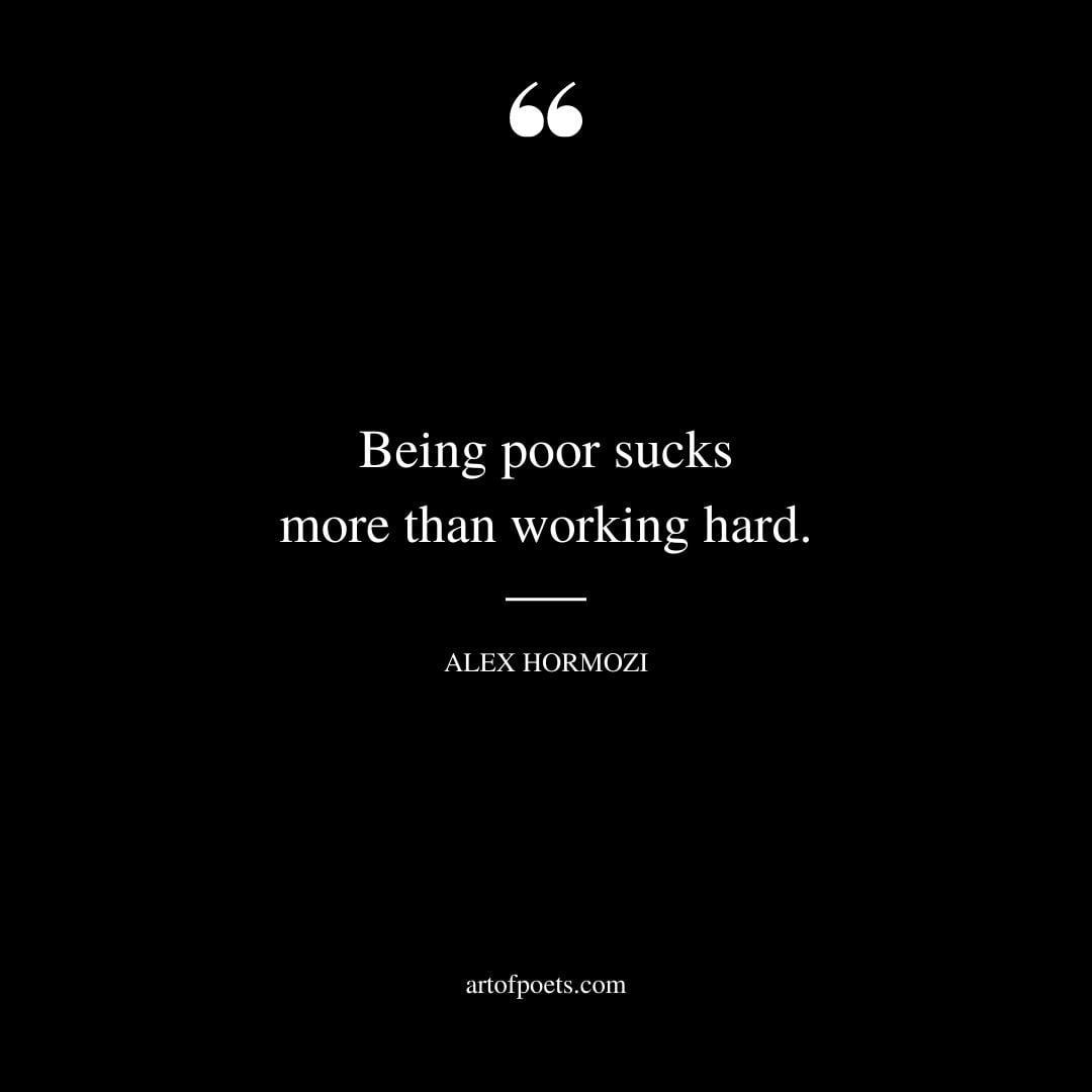 Being poor sucks more than working hard