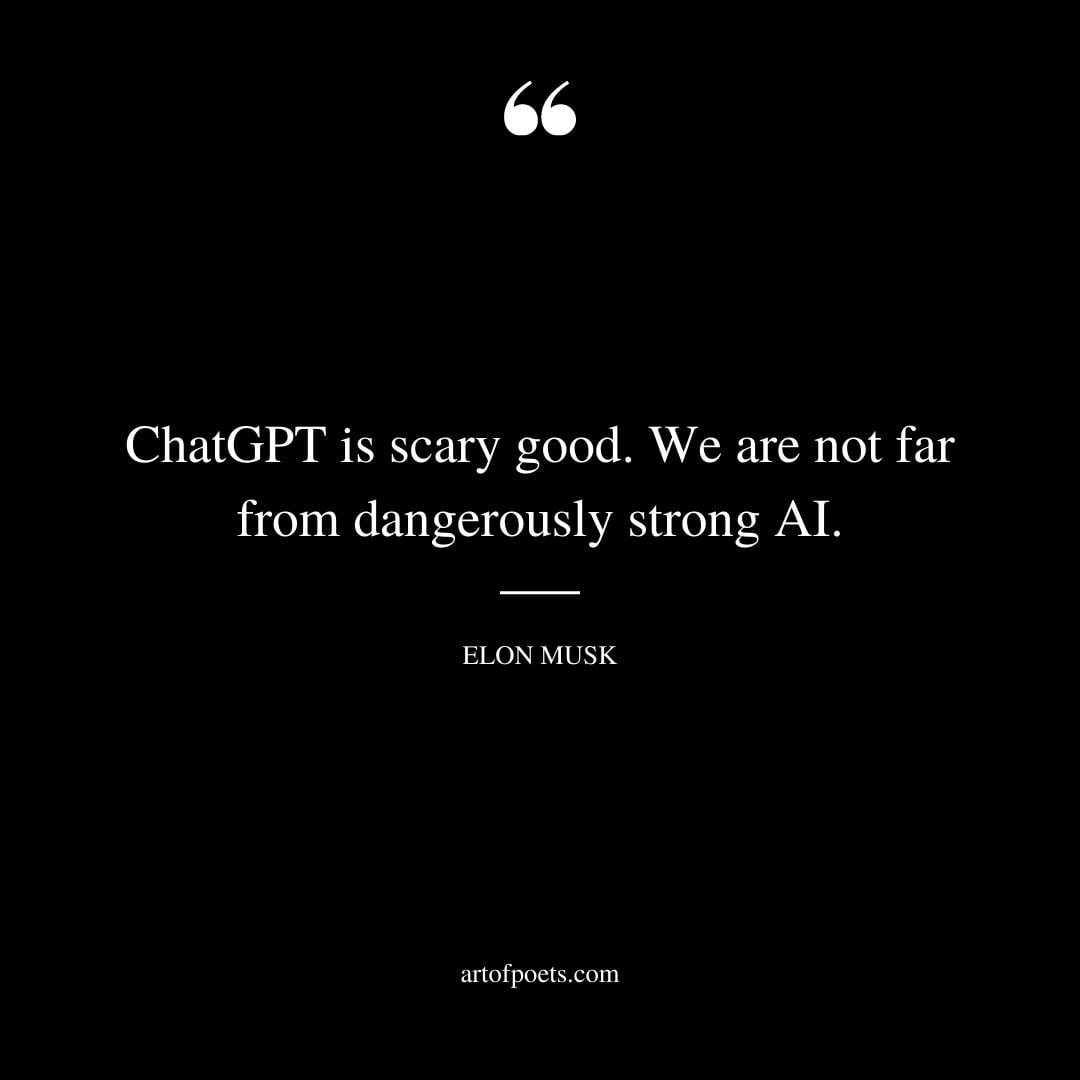 ChatGPT is scary good. We are not far from dangerously strong AI