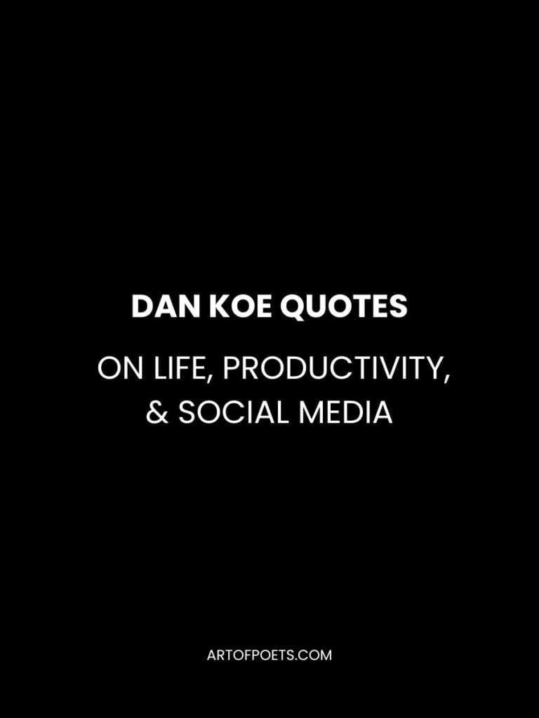 Dan Koe Quotes on Life Productivity Social Media