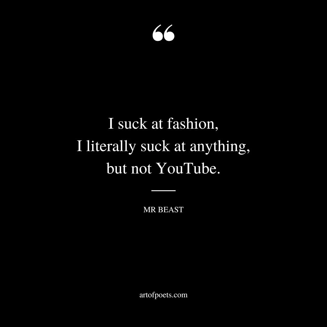 I suck at fashion I literally suck at anything but not YouTube