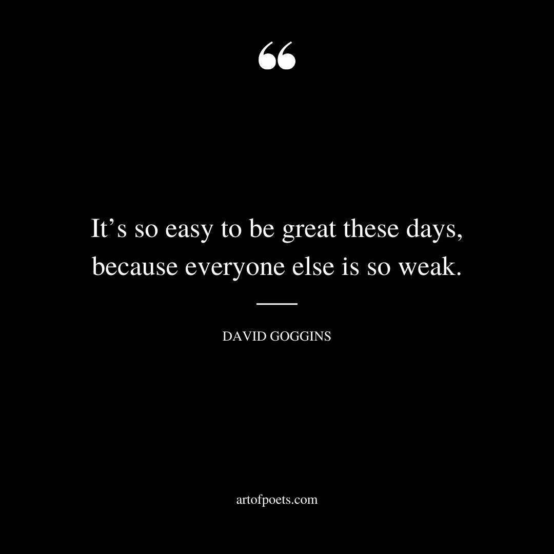Its so easy to be great these days because everyone else is so weak
