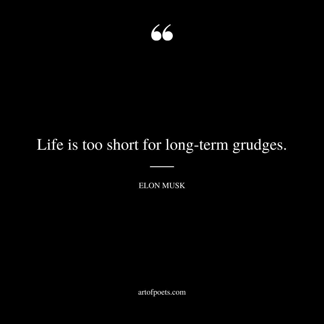 Life is too short for long term grudges