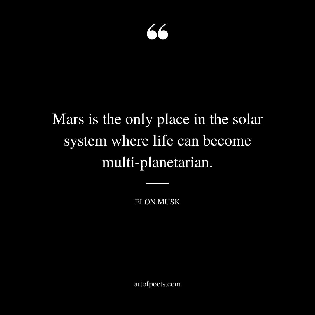 Mars is the only place in the solar system where life can become multi planetarian