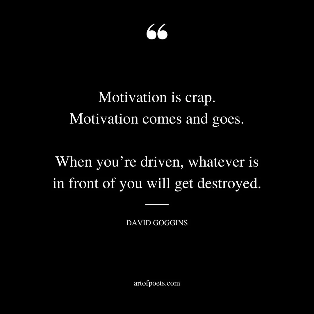 Motivation is crap. Motivation comes and goes