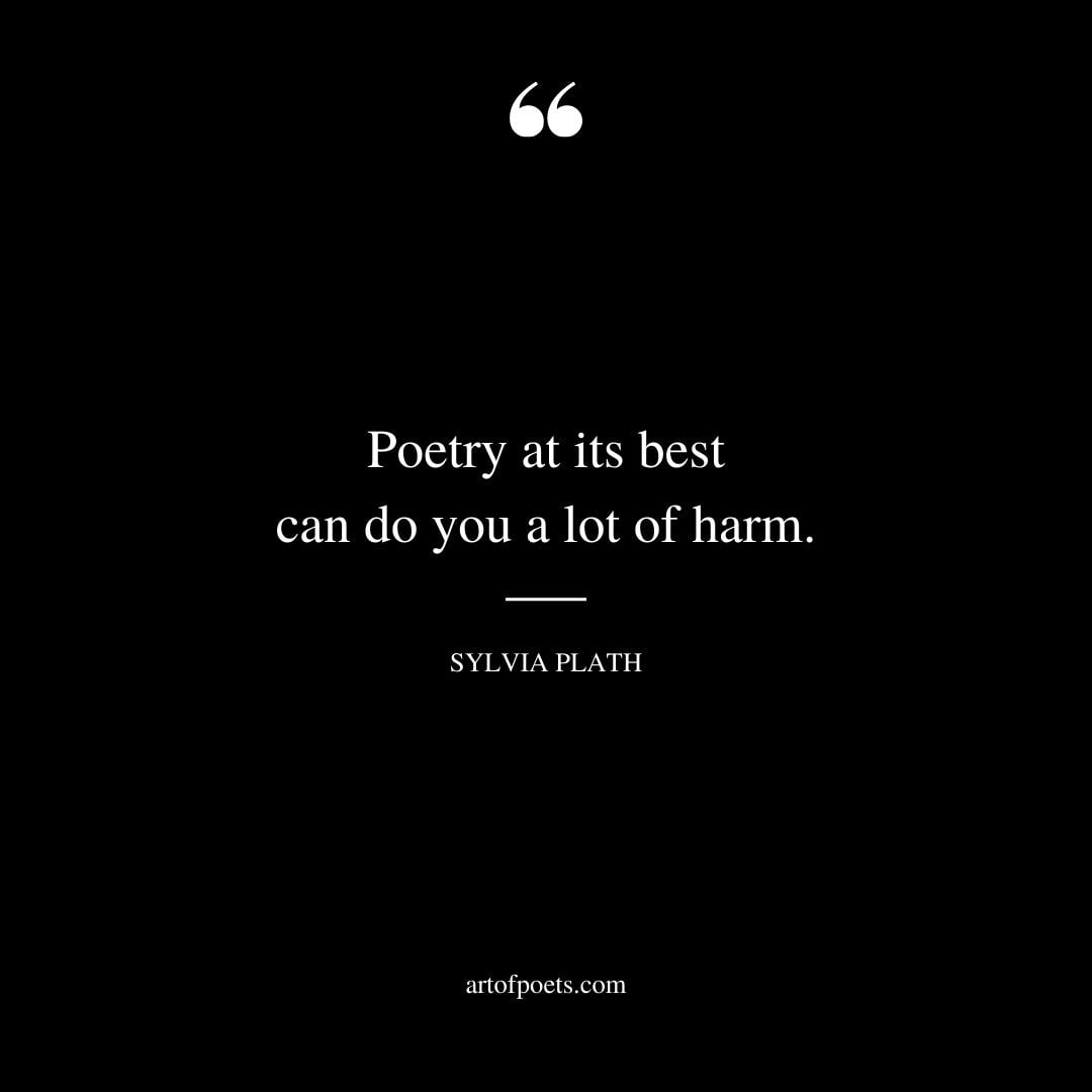Poetry at its best can do you a lot of harm