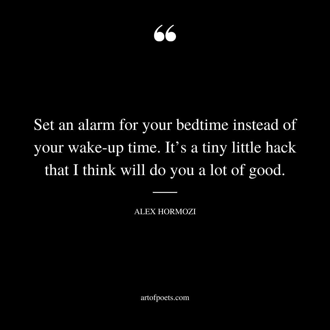 Set an alarm for your bedtime instead of your wake up time. Its a tiny little hack that I think will do you a lot of good