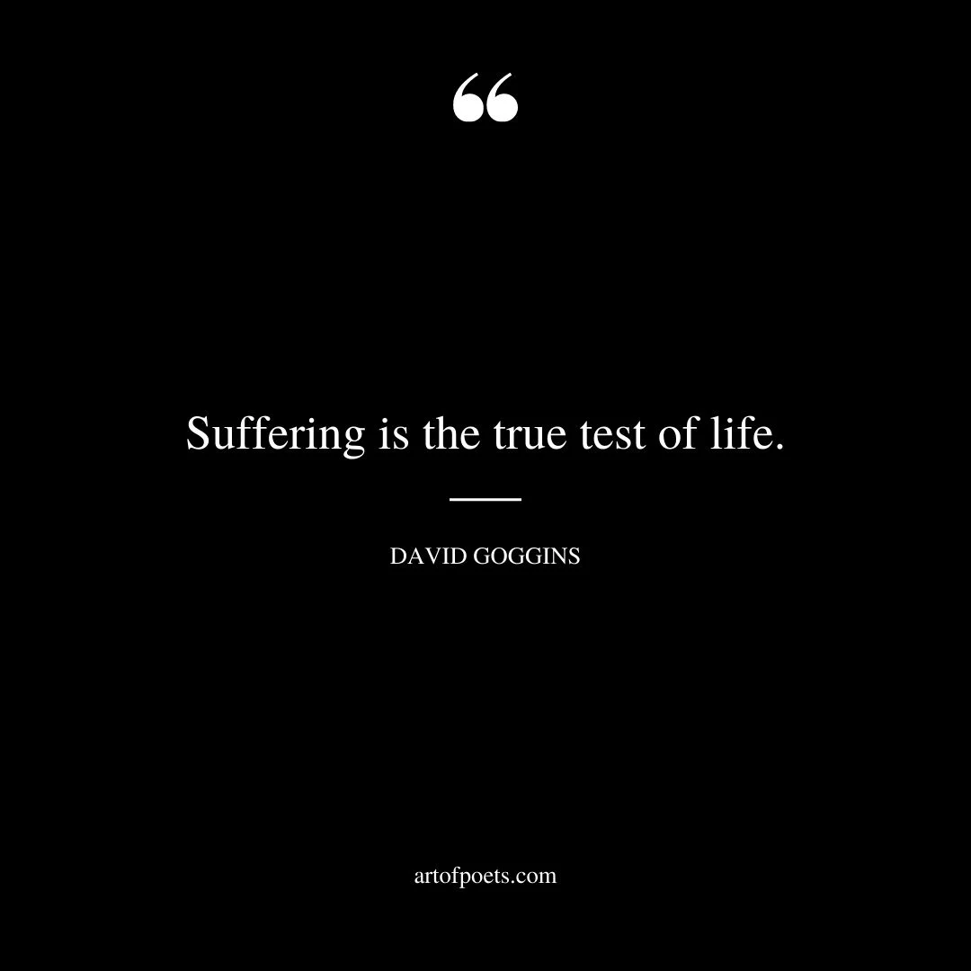 Suffering is the true test of life