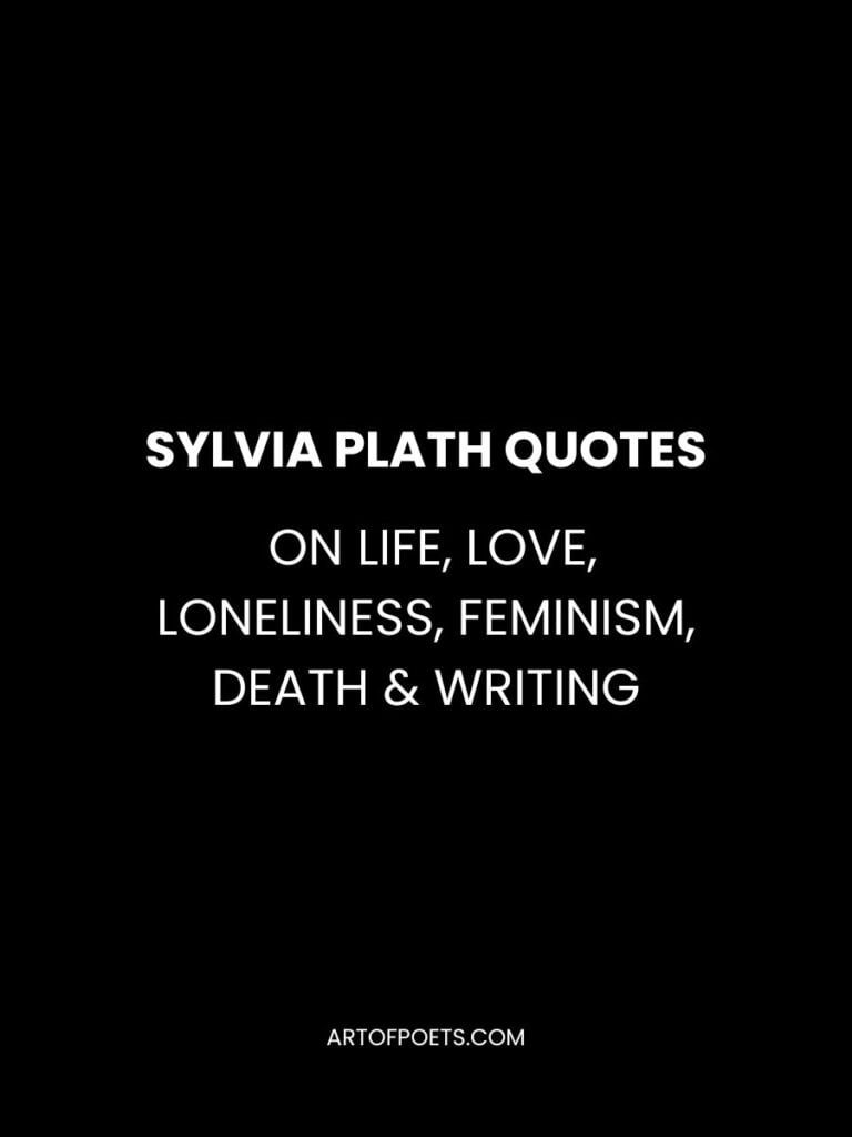 Sylvia Plath Quotes on Life Love Loneliness Feminism Death Writing