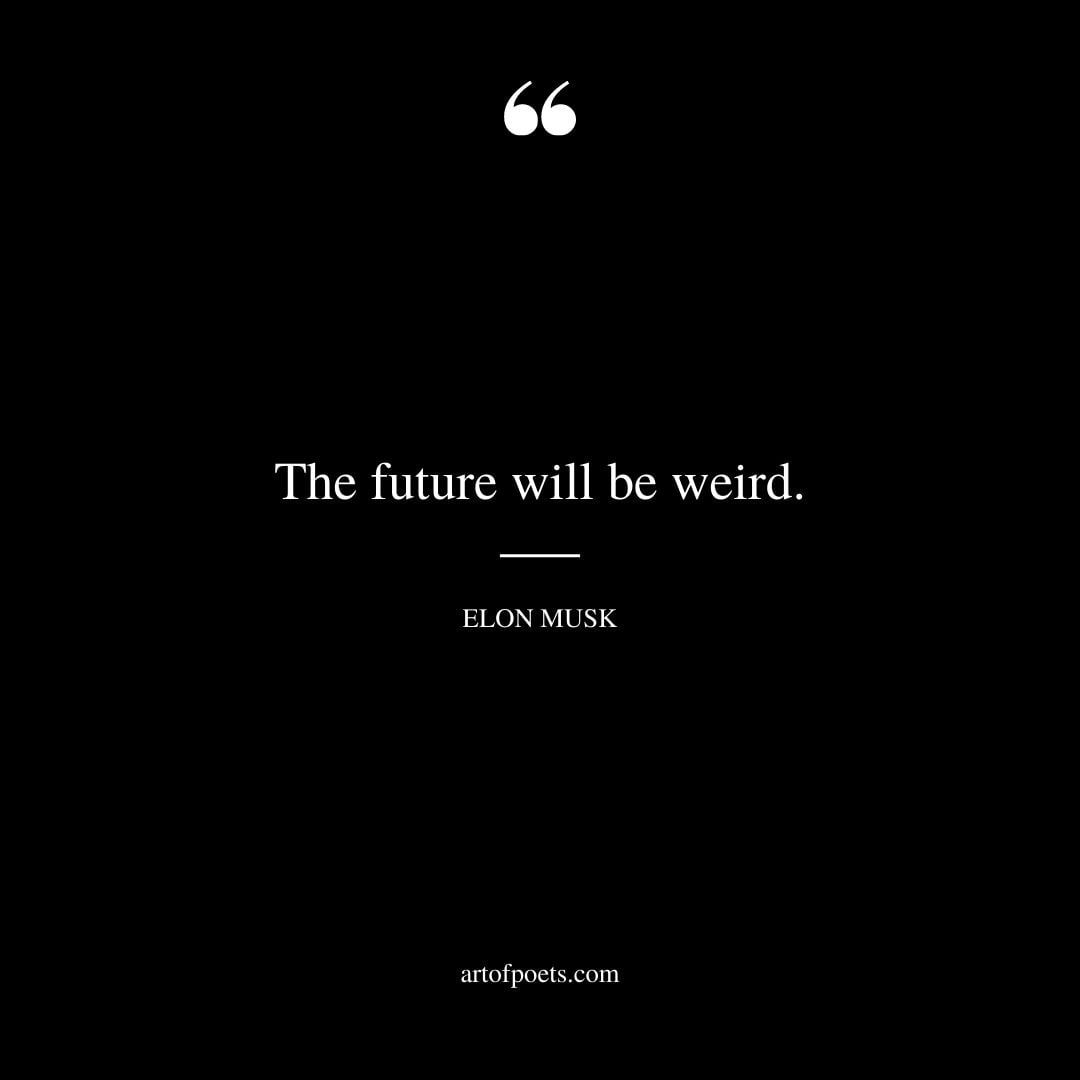 The future will be weird