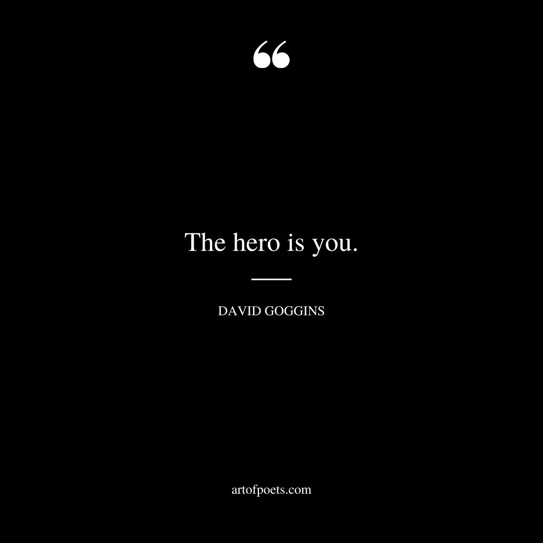 The hero is you