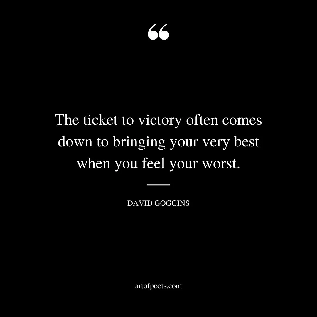 The ticket to victory often comes down to bringing your very best when you feel your worst