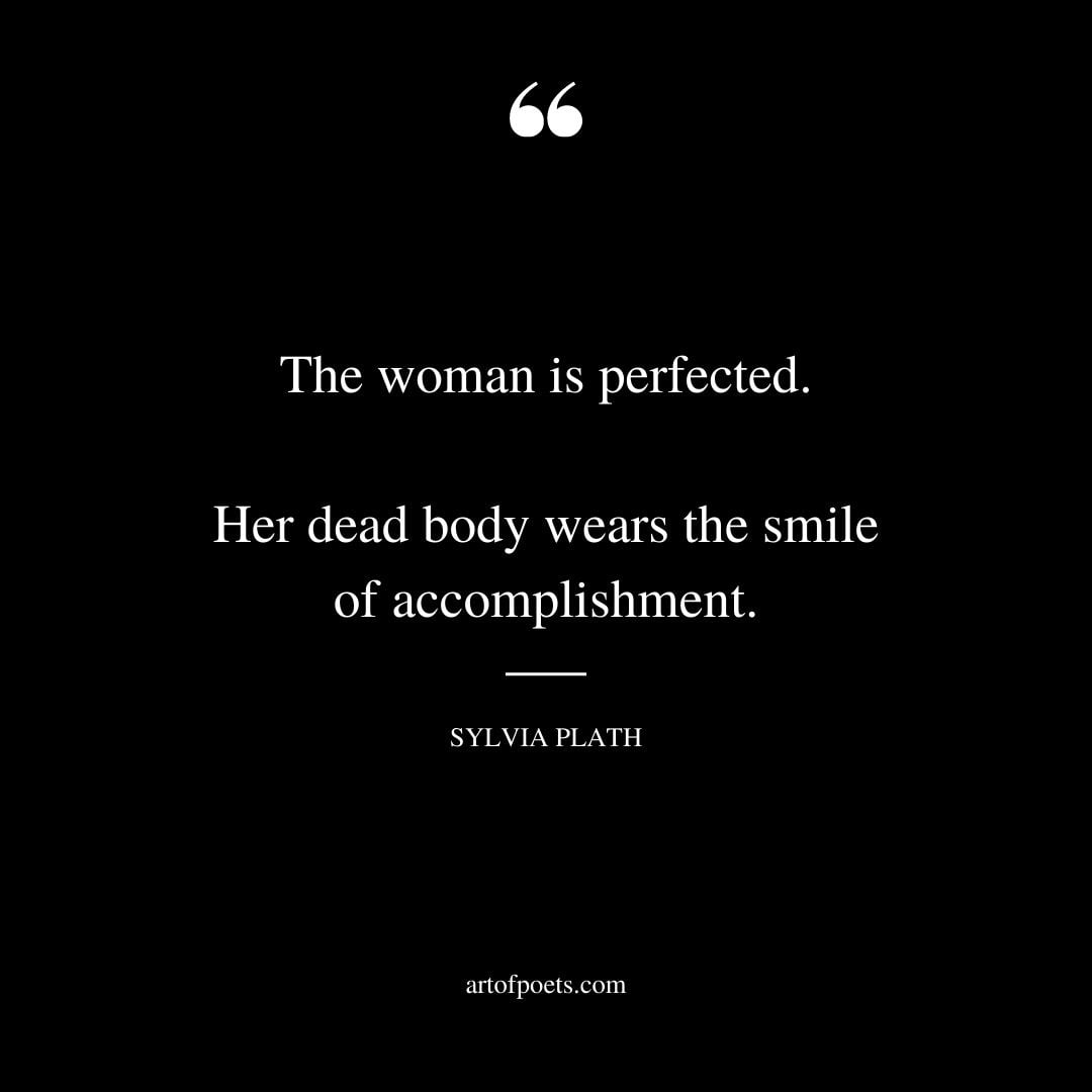 The woman is perfected. Her dead body wears the smile of accomplishment
