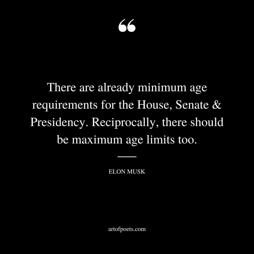 There are already minimum age requirements for the House Senate Presidency. Reciprocally there should be maximum age limits too