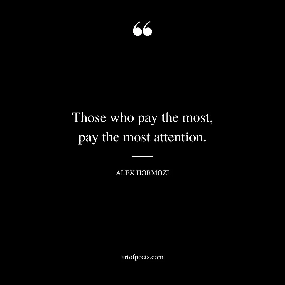 Those who pay the most pay the most attention