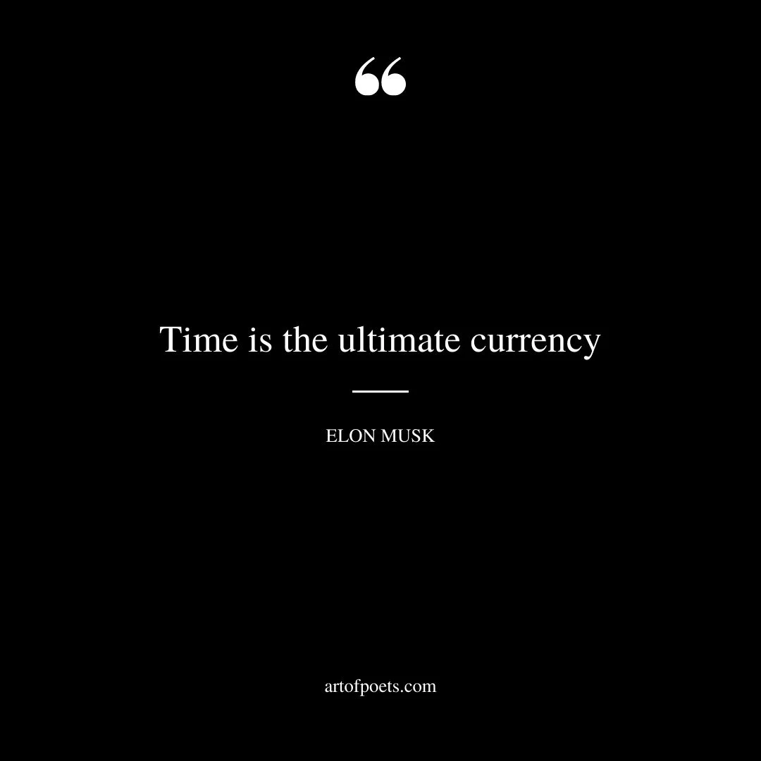 Time is the ultimate currency