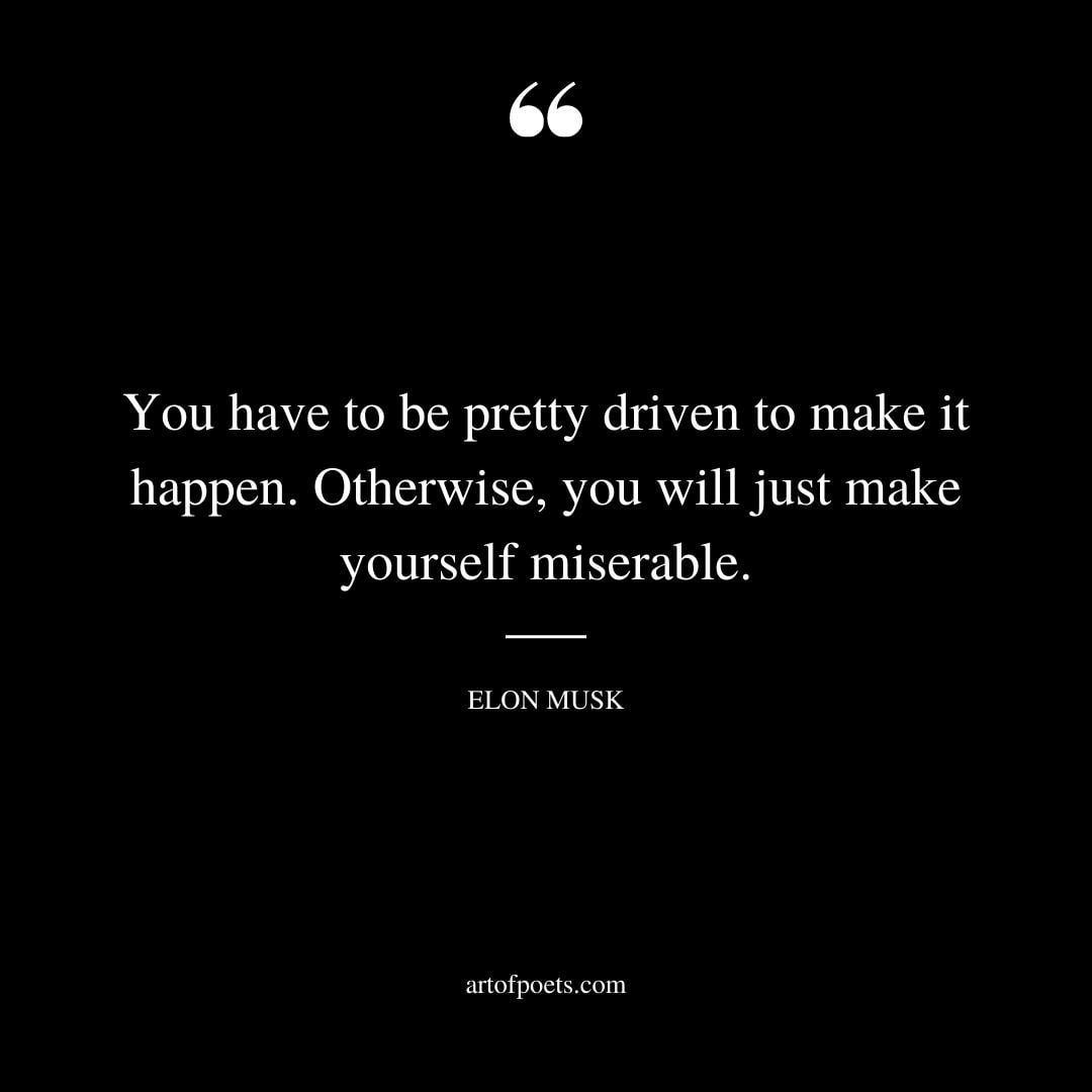 You have to be pretty driven to make it happen. Otherwise you will just make yourself miserable