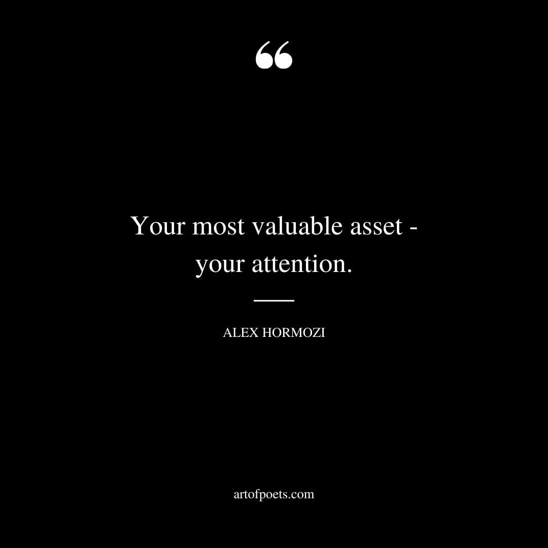 Your most valuable asset your attention