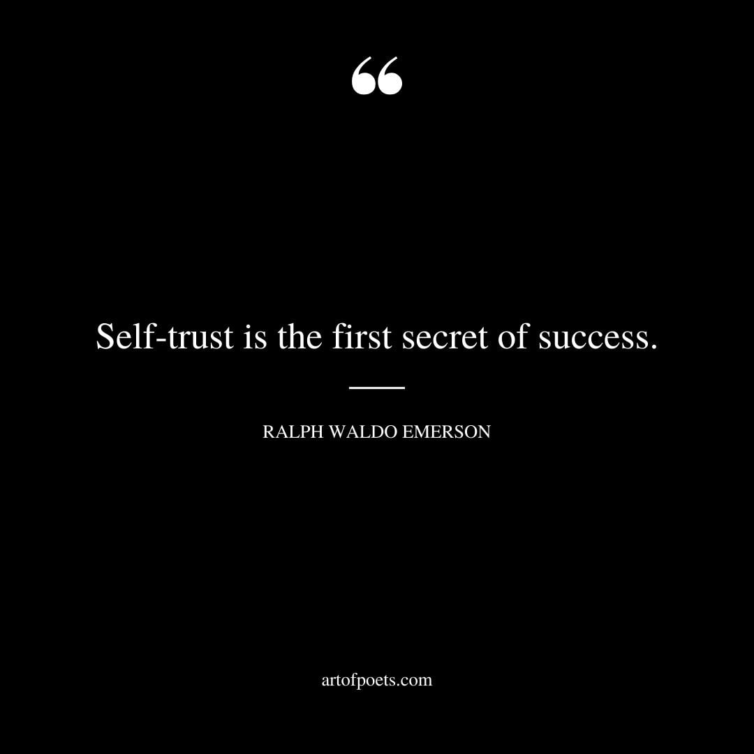 Self trust is the first secret of success