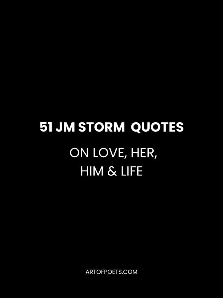 51 JM Storm Quotes About Love Her Him Life