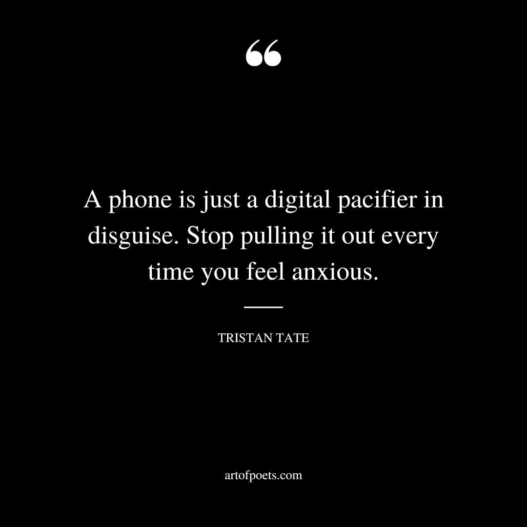 A phone is just a digital pacifier in disguise. Stop pulling it out every time you feel