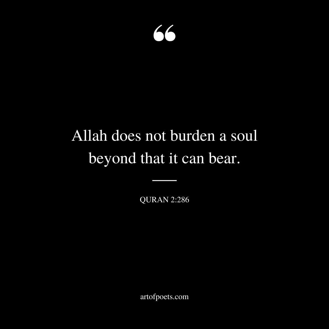 Allah does not burden a soul beyond that it can bear Quran 2 286