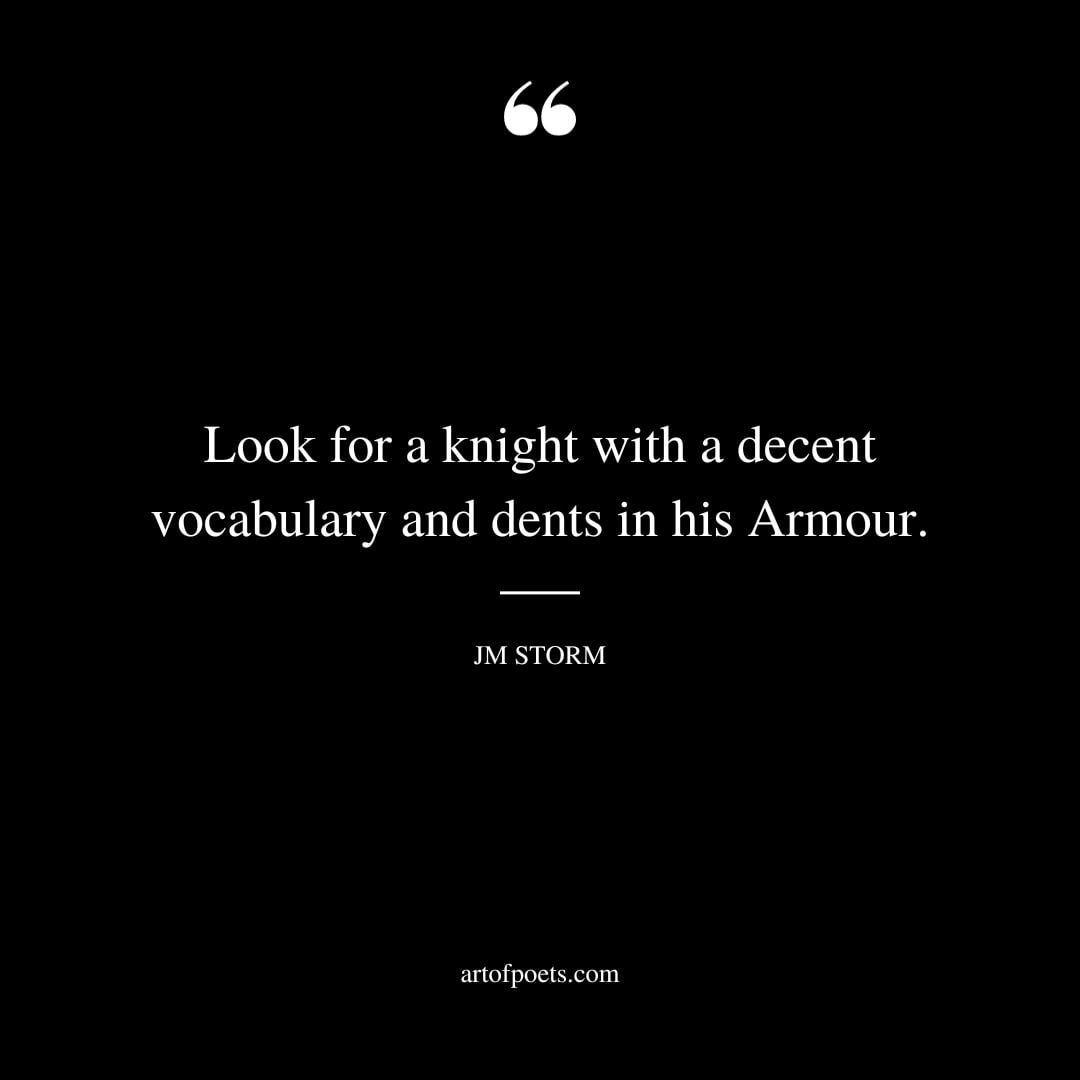 Look for a knight with a decent vocabulary and dents in his Armour 1