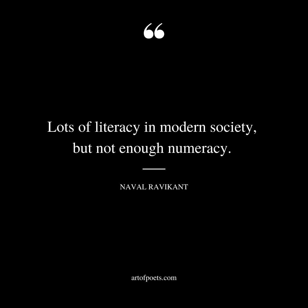 Lots of literacy in modern society but not enough numeracy