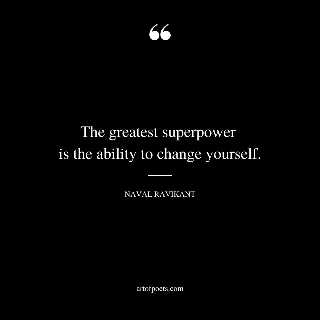 The greatest superpower is the ability to change yourself
