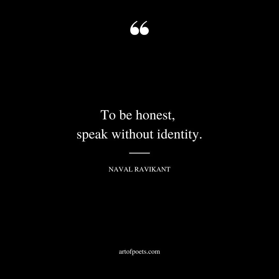 To be honest speak without identity