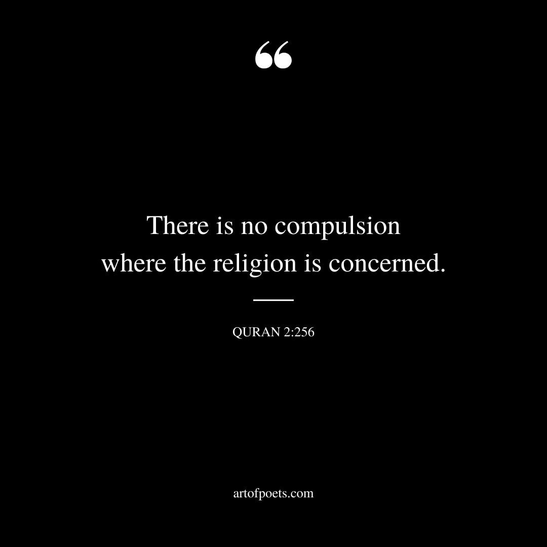 there is no compulsion where the religion is concerned