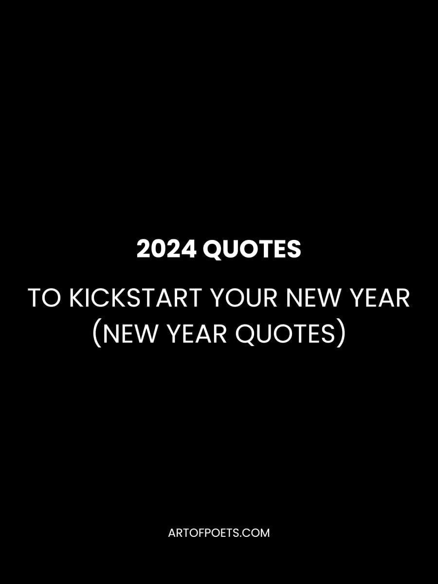 18 Unique 2024 Quotes to Kickstart Your New Year (New Year Quotes)