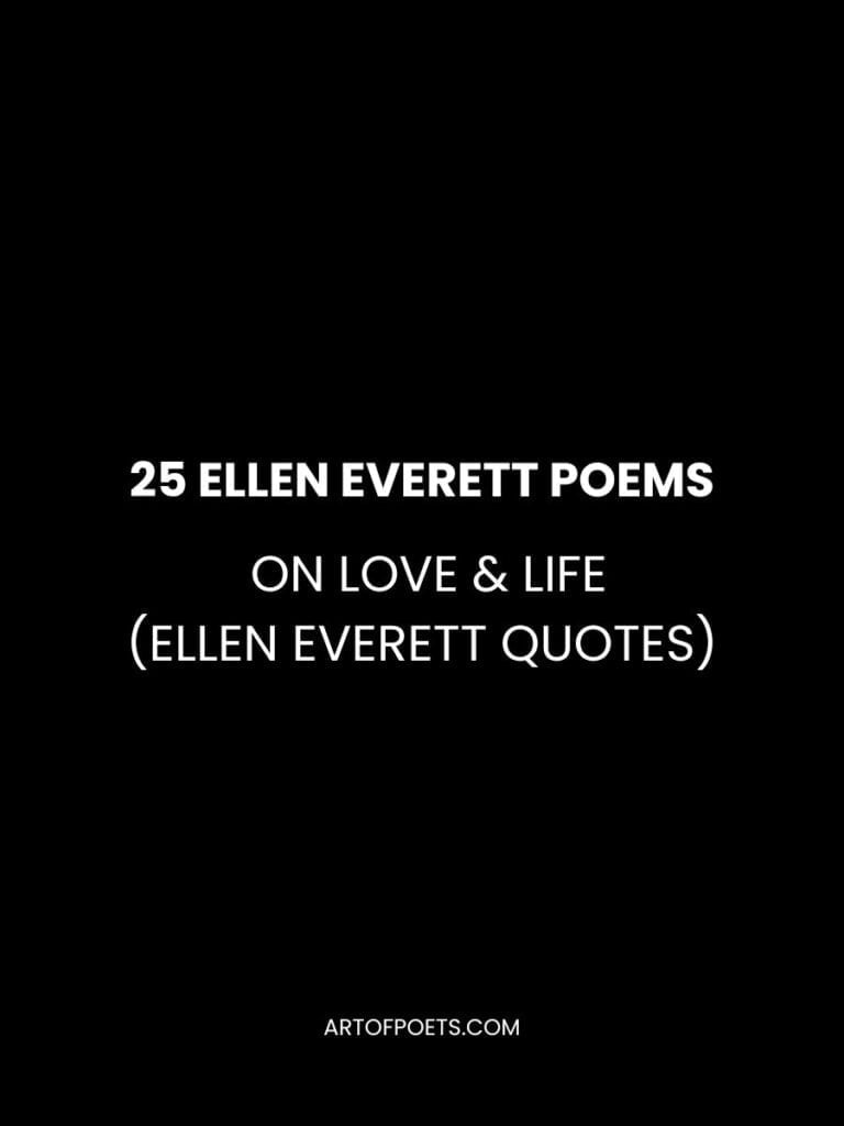 25 Ellen Everett Poems on Love Life Ellen Everett Quotes
