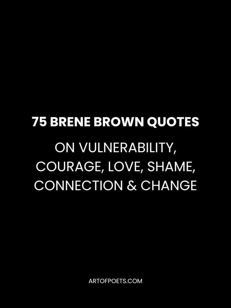 Brene Brown Quotes on Vulnerability Courage Love Shame Connection Change