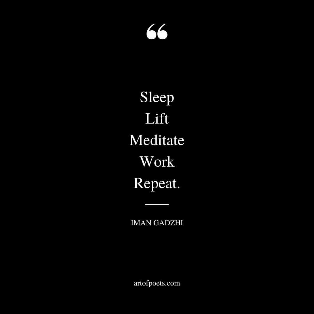 Sleep Lift Meditate Work Repeat