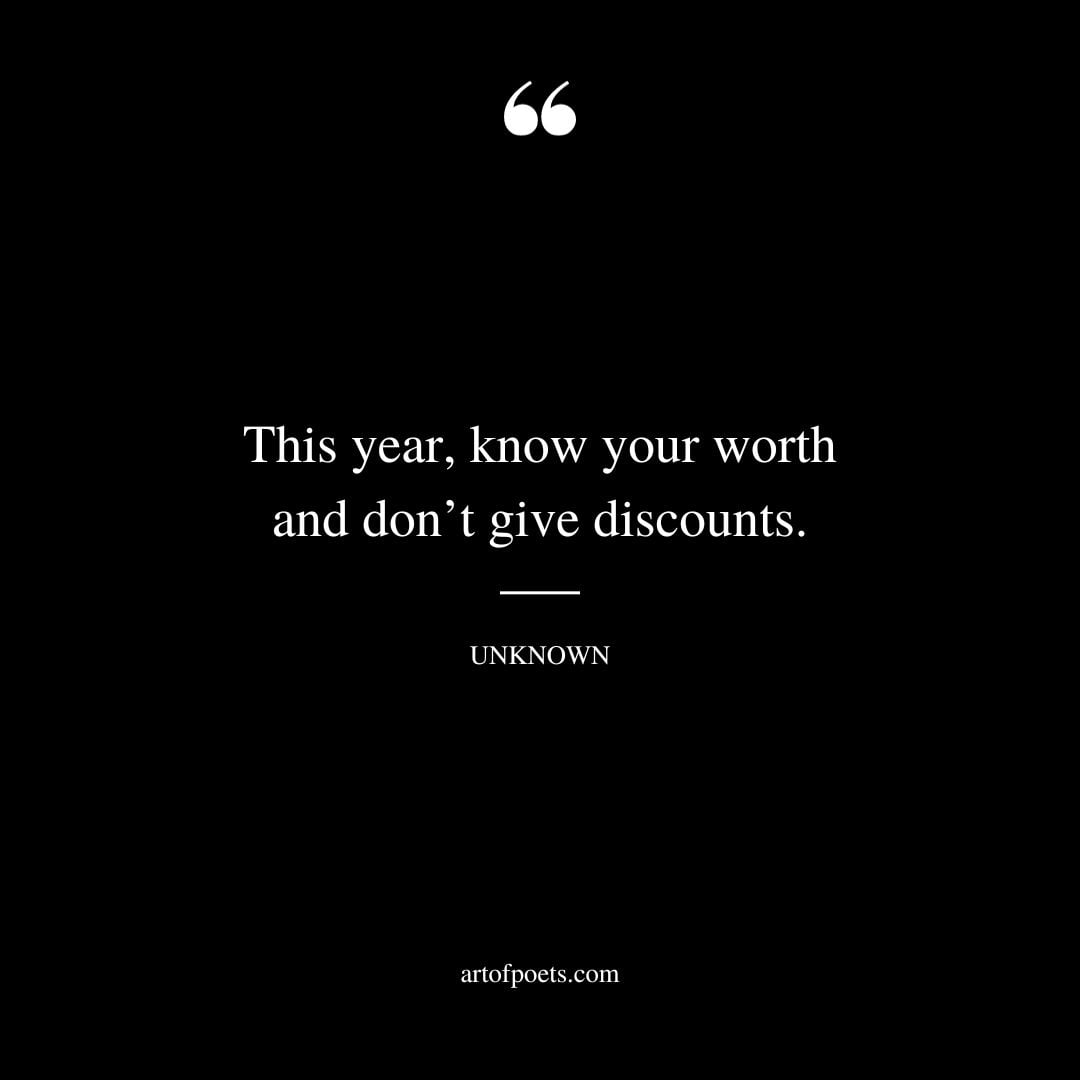 This year know your worth and dont give discounts