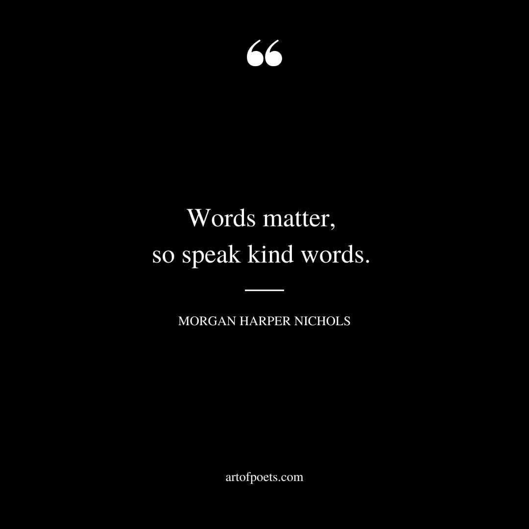 Words matter so speak kind words