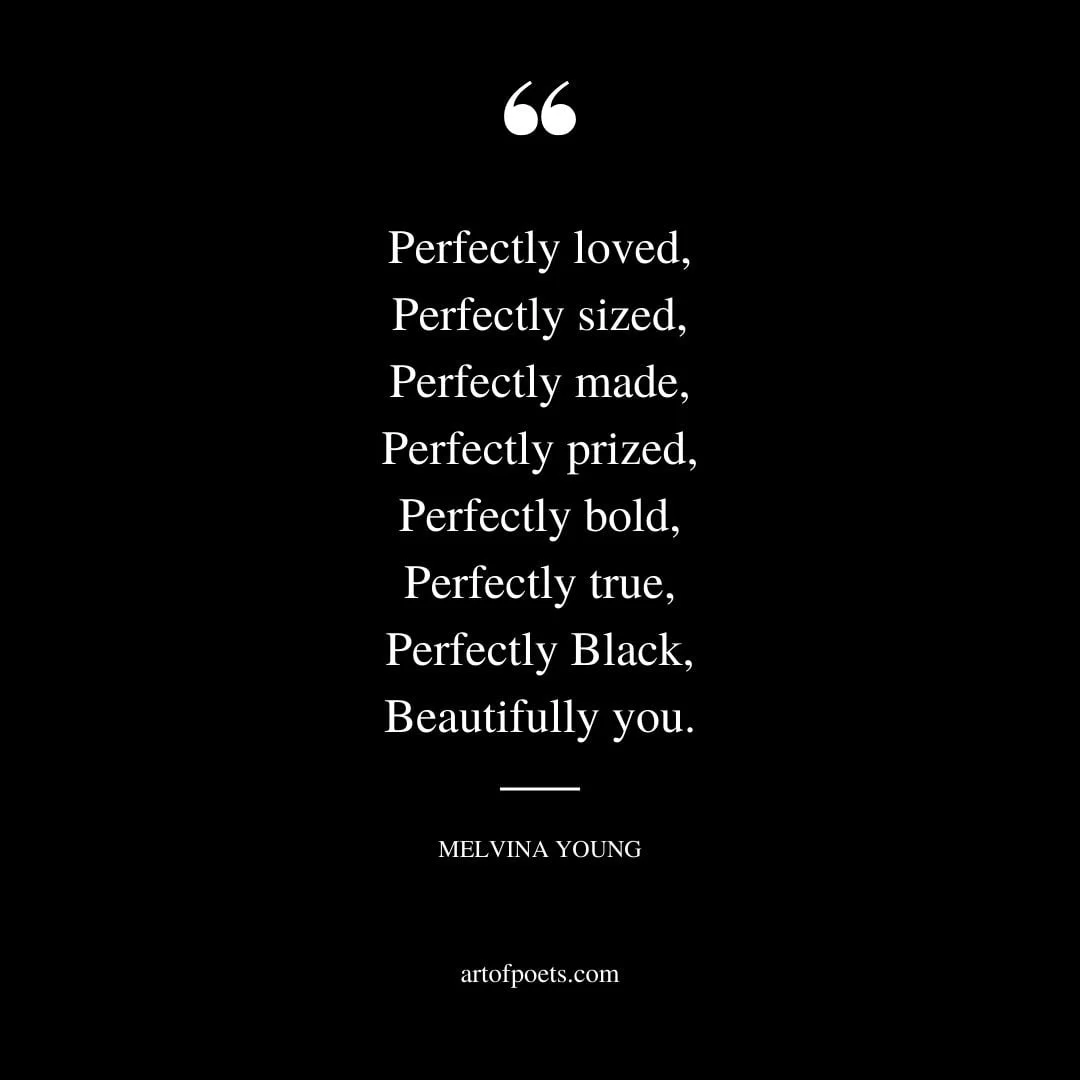 Perfectly loved Perfectly sized Perfectly made Perfectly prized Perfectly bold