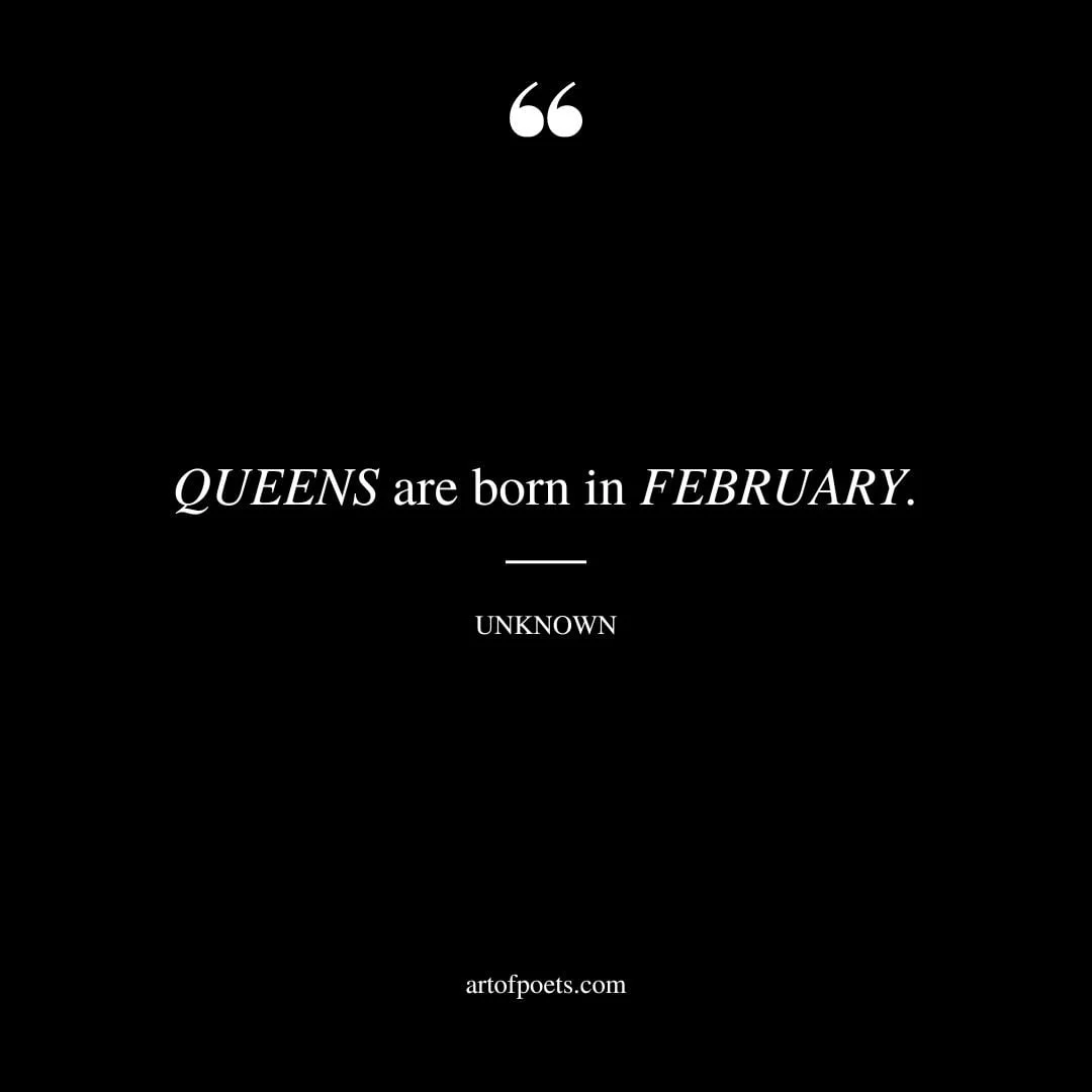 QUEENS are born in FEBRUARY