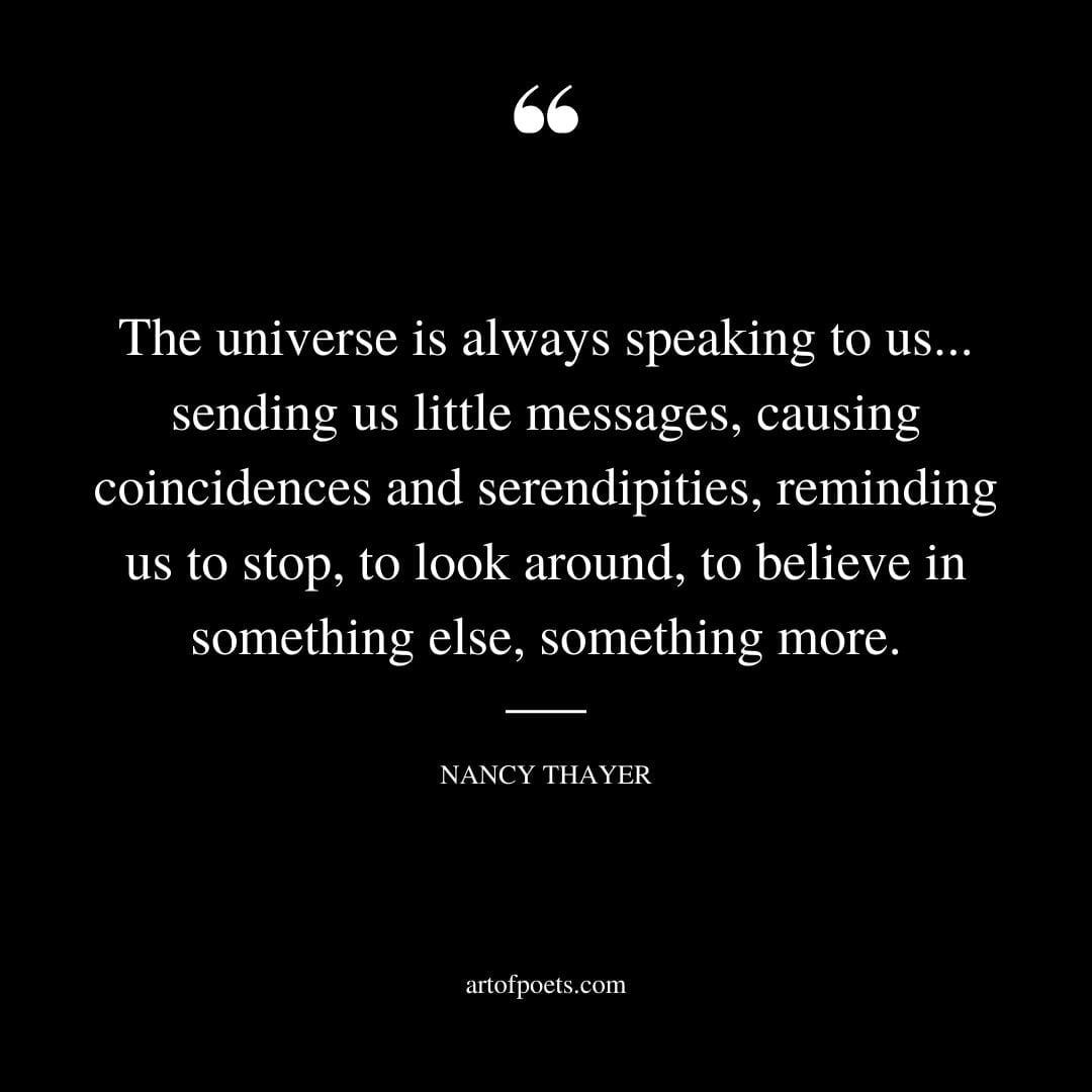 The universe is always speaking to us… sending us little messages causing coincidences and serendipities