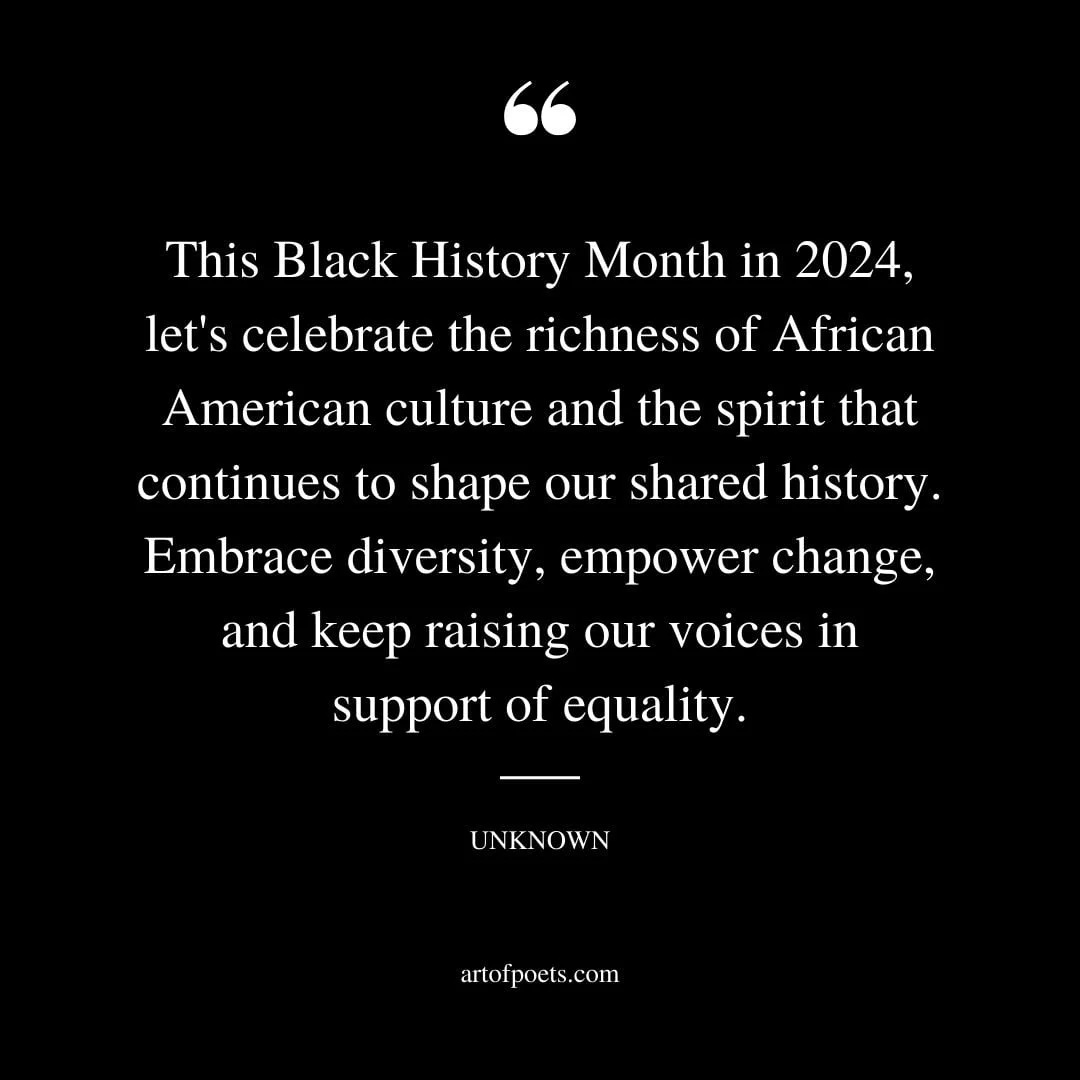 This Black History Month in 2024 lets celebrate the richness of African American culture and the spirit that continues to shape our shared history