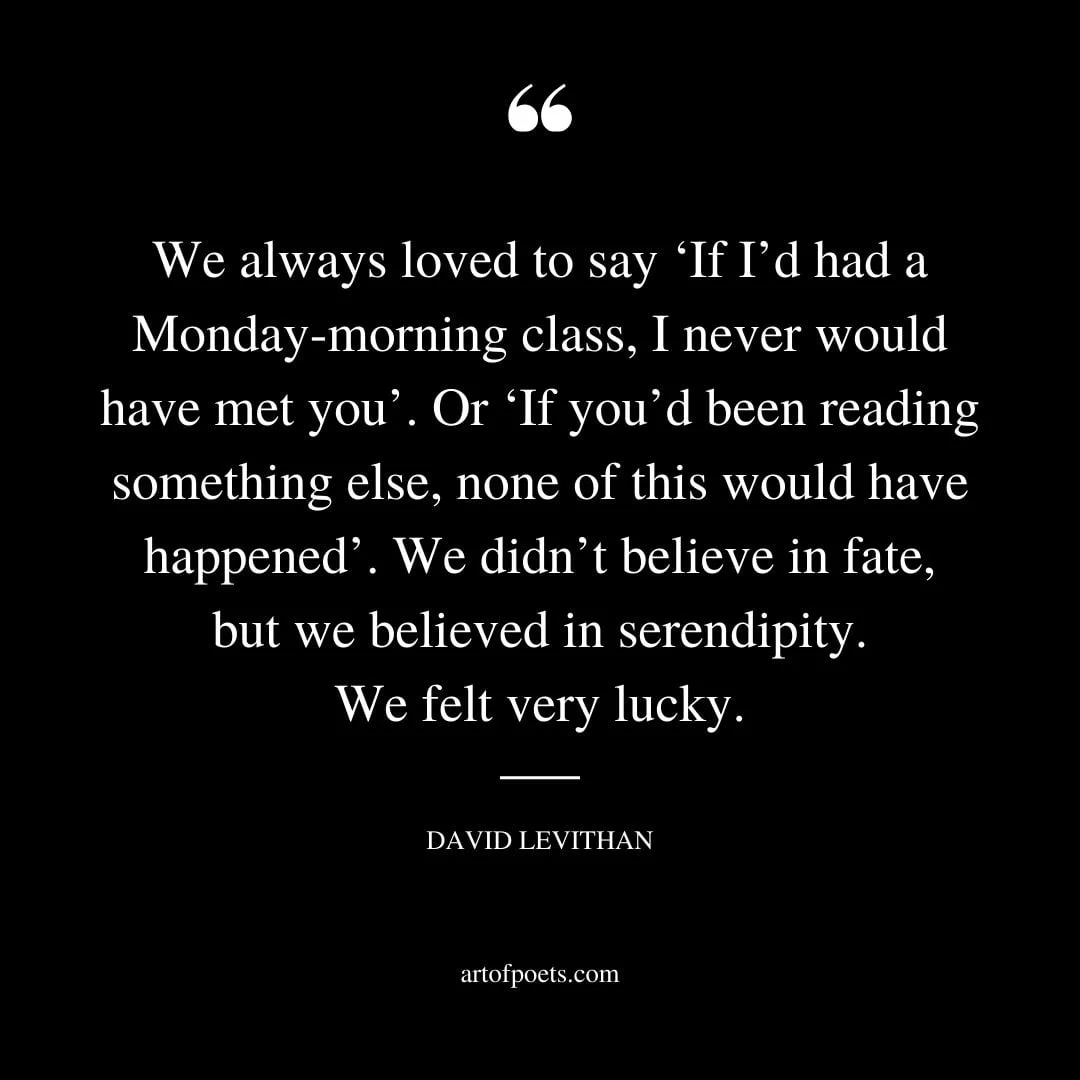 We always loved to say ‘If Id had a Monday morning class I never would have met you