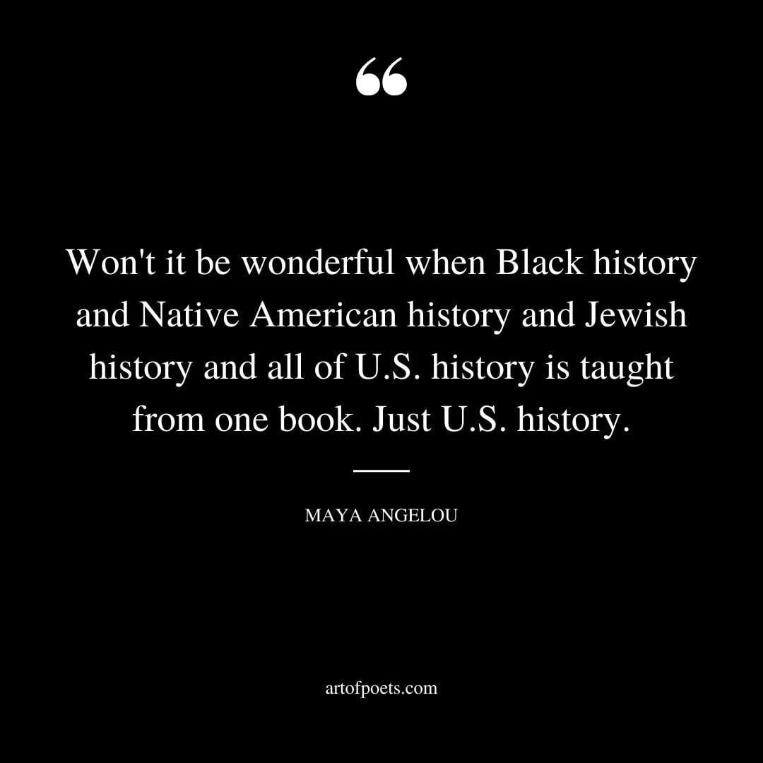 Wont it be wonderful when Black history and Native American history and Jewish history and all of U.S. history taught from one book