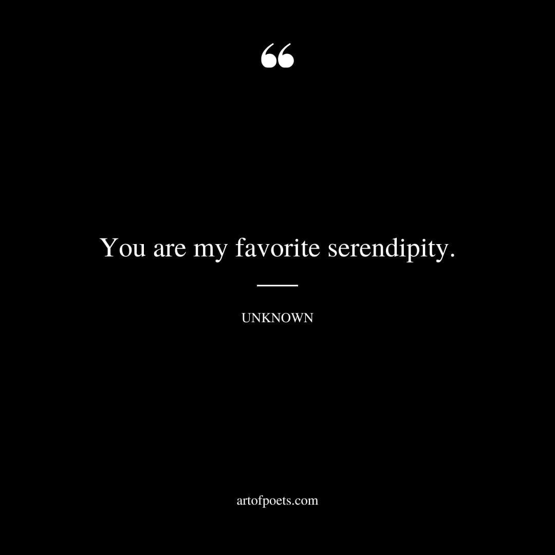 You are my favorite serendipity