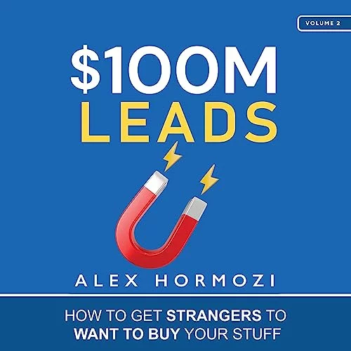 100M Leads How to Get Strangers to Want to Buy Your Stuff