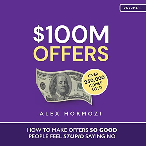 100M Offers How to Make Offers So Good People Feel Stupid Saying No