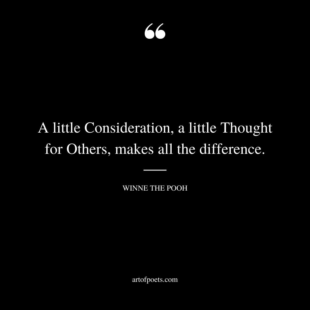 A little Consideration a little Thought for Others makes all the difference